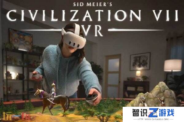 《文明7》即将为VR推出移植版本 该系列首次登陆